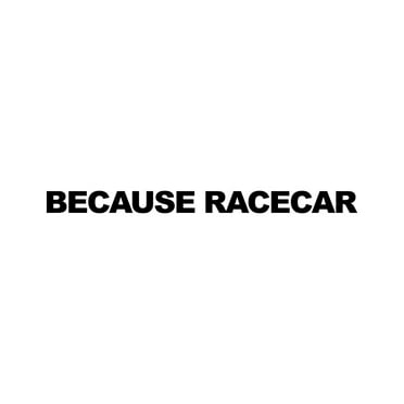 Because Racecar Sticker Decal Die Cut - Self Adhesive Vinyl - Weatherproof - Made in USA - Many Color and Sizes - jdm v2