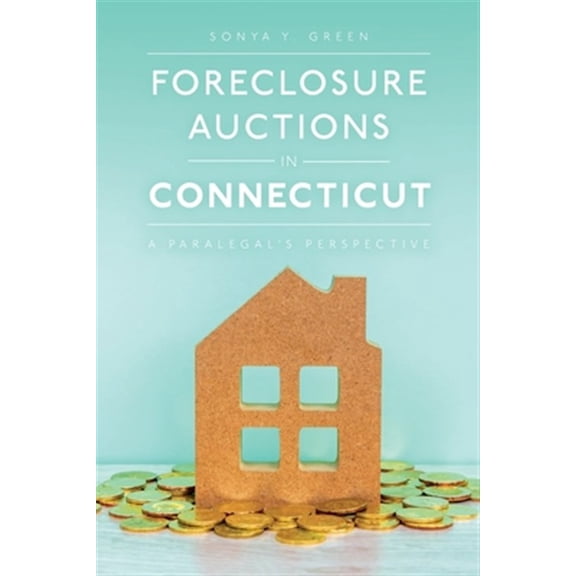 Pre-Owned Foreclosure Auctions in Connecticut: A Paralegal's Perspective (Paperback)