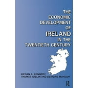 Routledge Contemporary Economic History of Europe: The Economic Development of Ireland in the Twentieth Century (Hardcover)