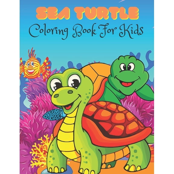 Sea Turtle Coloring Book For Kids : Over 40 Coloring Designs for All Kids. Sea Turtle Coloring Book (Paperback)