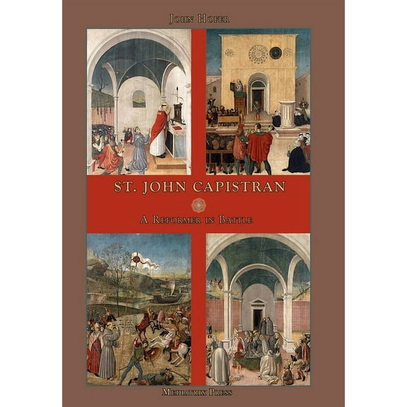 St. John Capistran: A Reformer in Battle, (Hardcover)