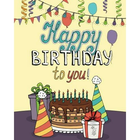 Happy Birthday to You! : Enjoy Relaxation with a Coloring Book in Celebration of Your Special (Happy Birthday Enjoy Your Day Best Wishes)
