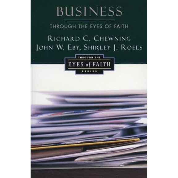 Pre-Owned Business Throught the Eyes of Faith (Paperback) by Richard Chewning