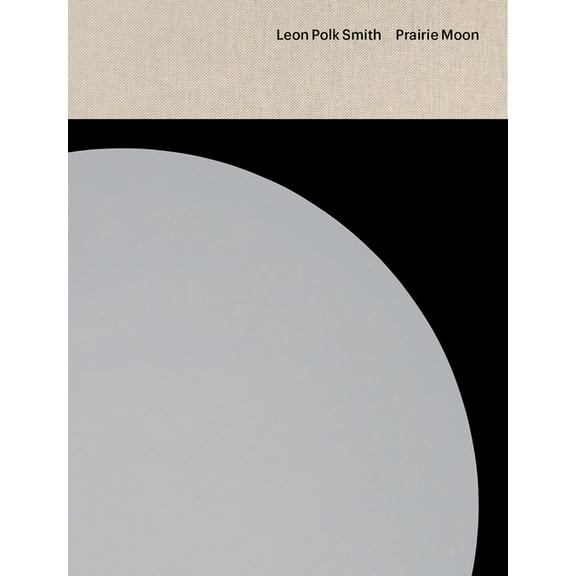 Leon Polk Smith: Prairie Moon, (Hardcover)