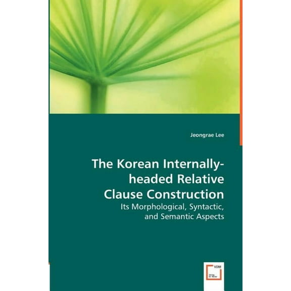 The Korean Internally-headed Relative Clause Construction (Paperback)