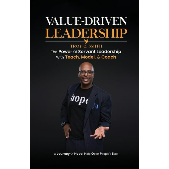 Value Driven Leadership: The Power of Servant Leadership With Teach, Model, & Coach, (Paperback)