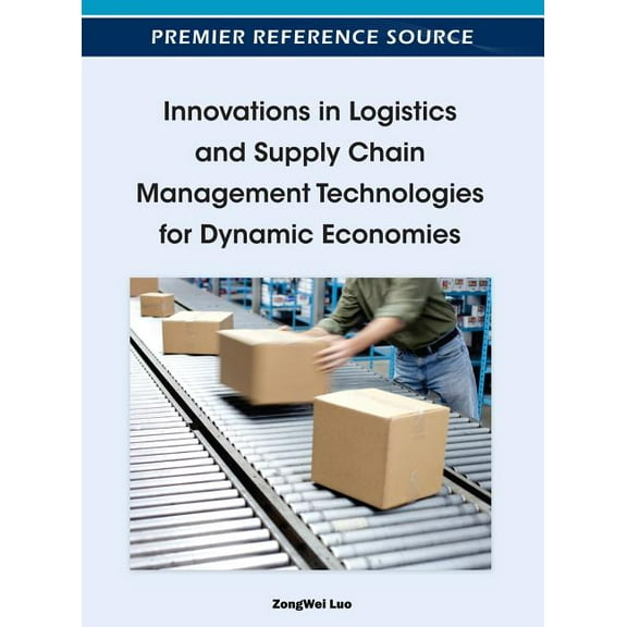 Innovations in Logistics and Supply Chain Management Technologies for Dynamic Economies (Hardcover)