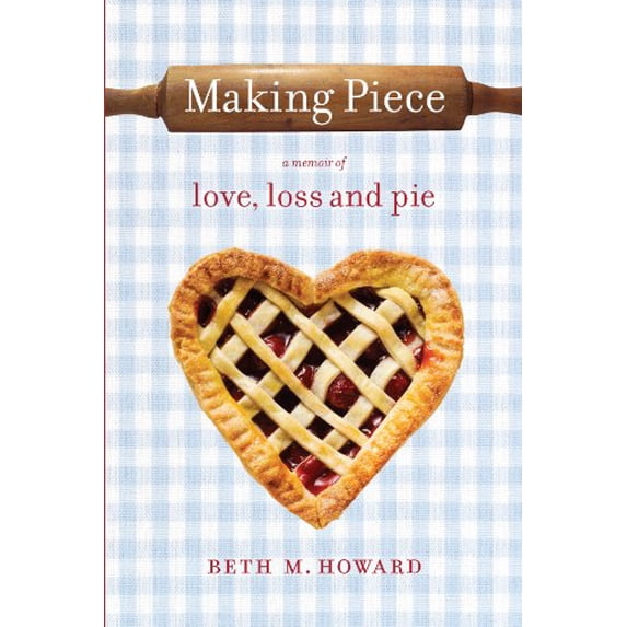 Pre-Owned Making Piece: A Memoir of Love, Loss and Pie Paperback