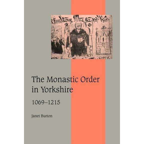 Cambridge Studies in Medieval Life and T The Monastic Order in Yorkshire, 1069 1215, Book 40, (Paperback)