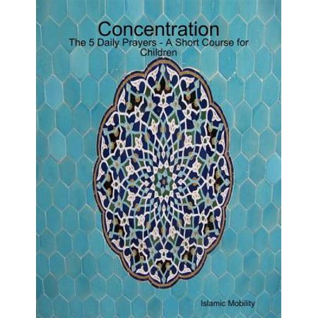 Concentration - The 5 Daily Prayers - A Short Course for Children -