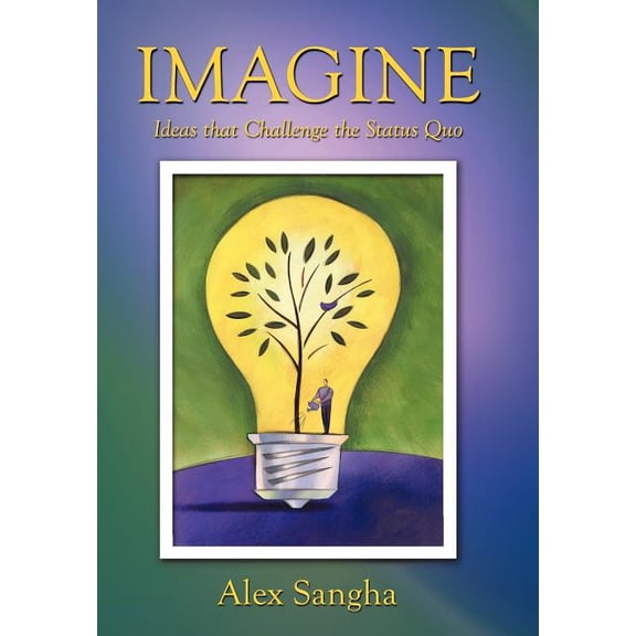 Imagine : Ideas That Challenge the Status Quo (Hardcover)