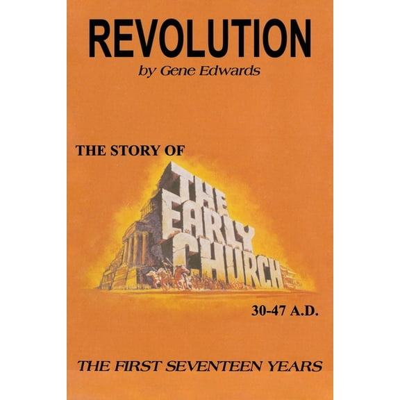 Revolution: The Story of the Early Church - The First Seventeen Years, (Paperback)
