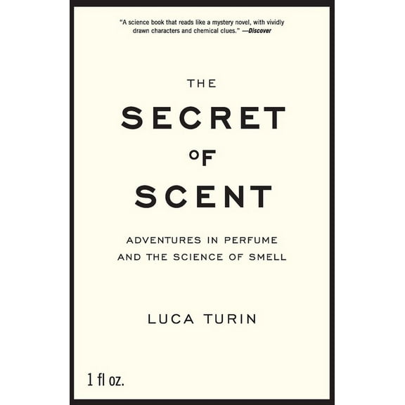 The Secret of Scent: Adventures in Perfume and the Science of Smell, (Paperback)