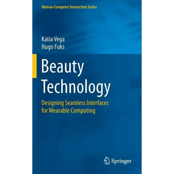 Human-Computer Interaction Beauty Technology: Designing Seamless Interfaces for Wearable Computing, (Hardcover)