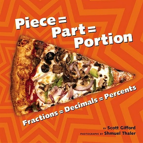 Pre-Owned Piece = Part = Portion: Fractions = Decimals = Percents (Hardcover 9781582461021) by Scott Gifford, Shmuel Thaler