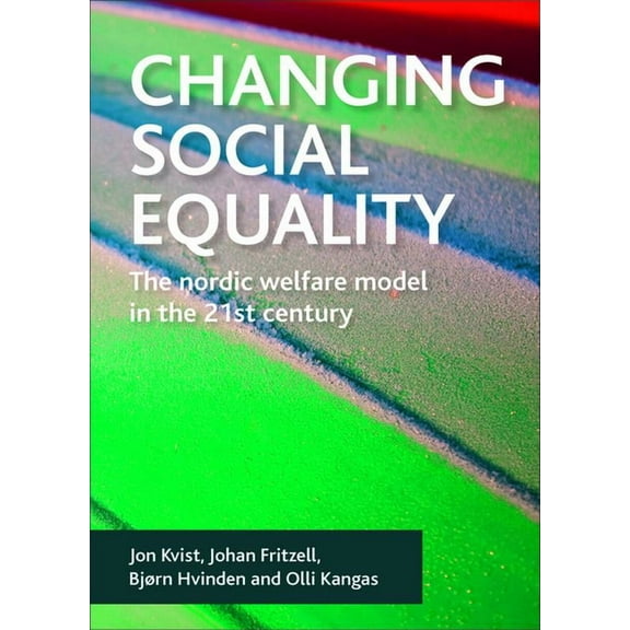 Changing Social Equality: The Nordic Welfare Model in the 21st Century, (Paperback)