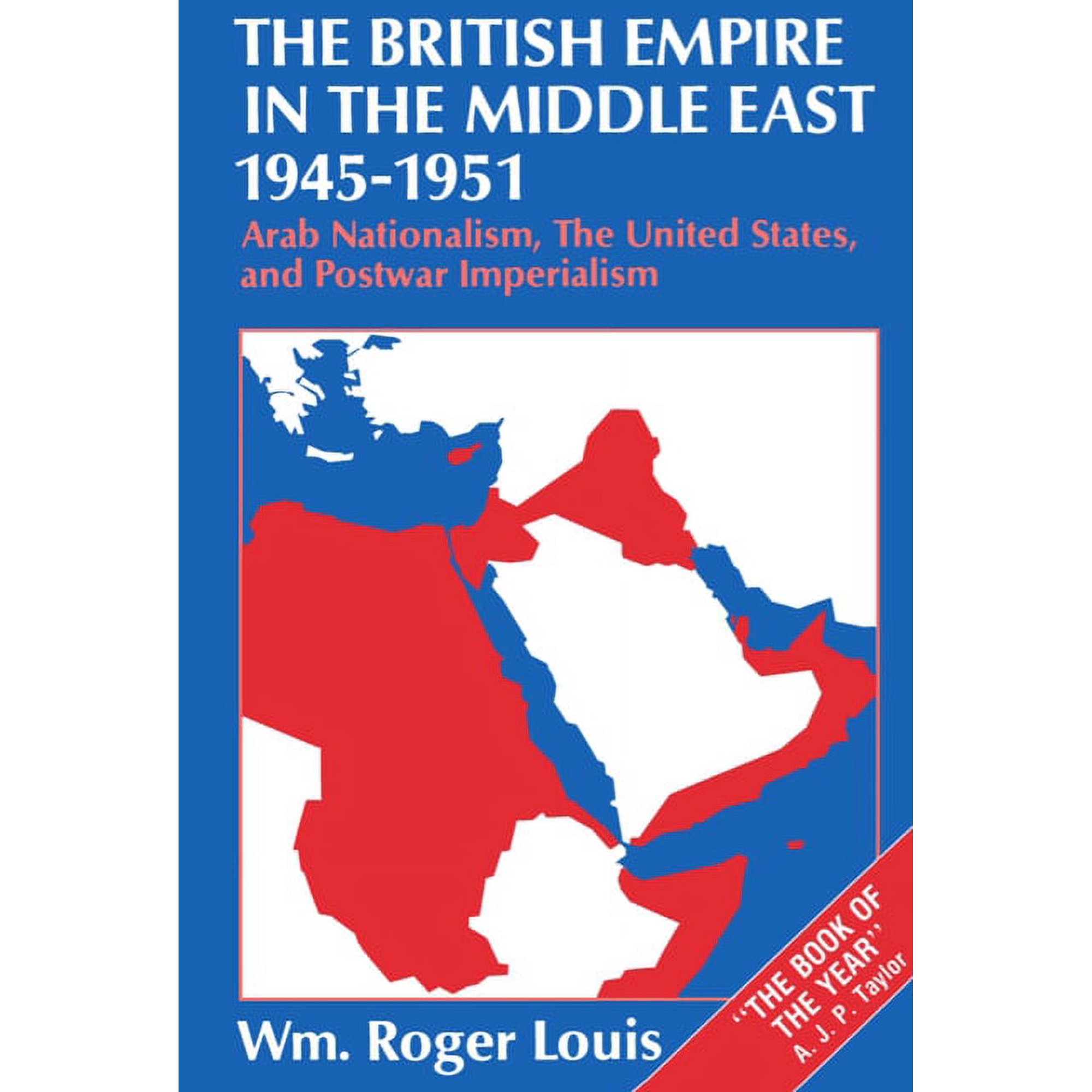 The British Empire in the Middle East 1945-1951: Arab Nationalism the United States and Postwar Imperialism (Paperback)