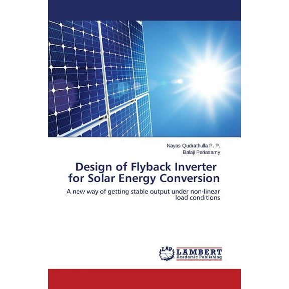 Design of Flyback Inverter for Solar Energy Conversion (Paperback)