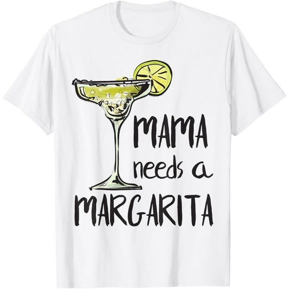 Mama Needs a Margarita T-Shirt Mothers Day Shirt T-Shirt