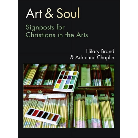 Art & Soul: Signposts for Christians in the Arts, (Paperback)
