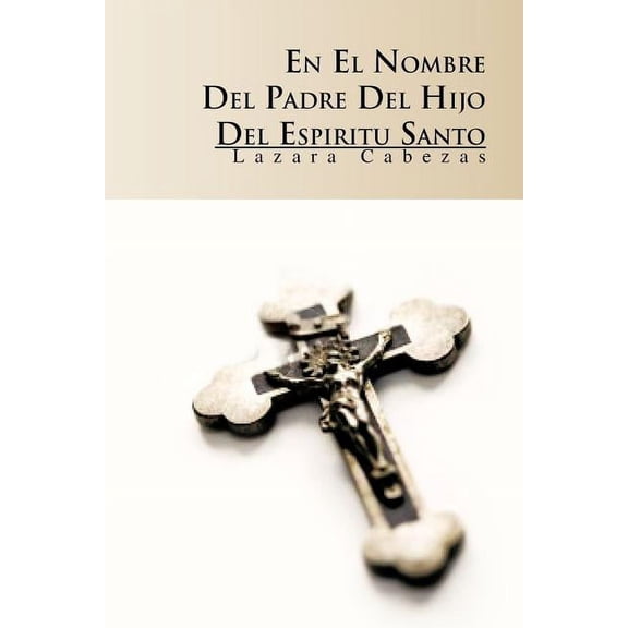 En El Nombre del Padre, del Hijo y del Espiritu Santo (Paperback)