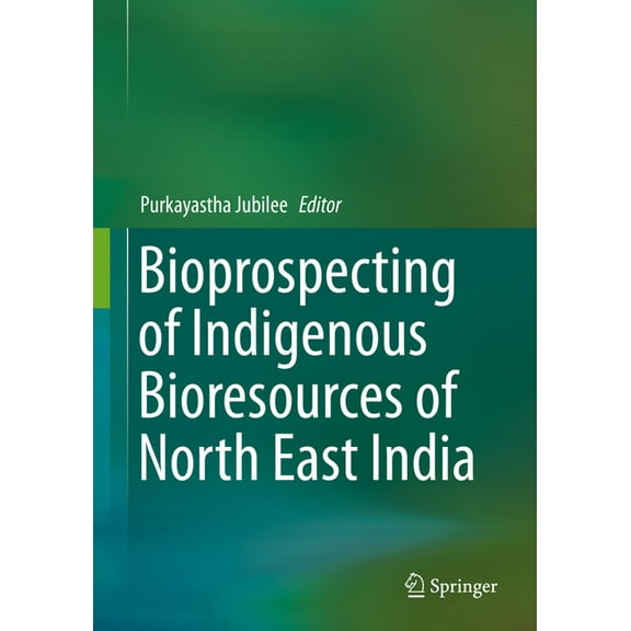 Bioprospecting of Indigenous Bioresources of North-East India, (Hardcover)