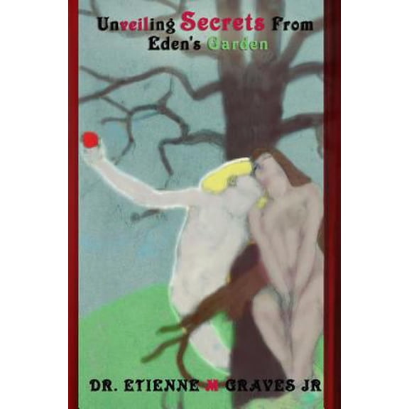 Pre-Owned Unveiling Secrets From Eden's Garden (Paperback) 1945698543 9781945698545