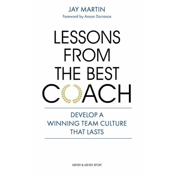 Lessons from the Best Coach: The Importance of Developing a Winning Coaching Culture, (Paperback)