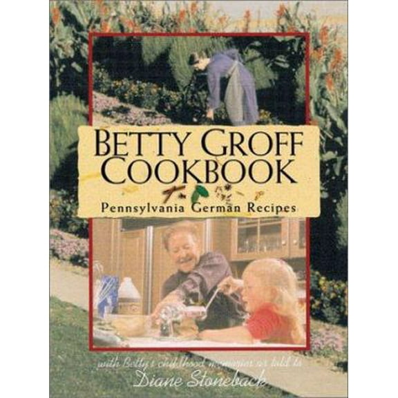 Pre-Owned Betty Groff Cookbook: Pennsylvania German Recipes (Hardcover) 1879441845 9781879441842