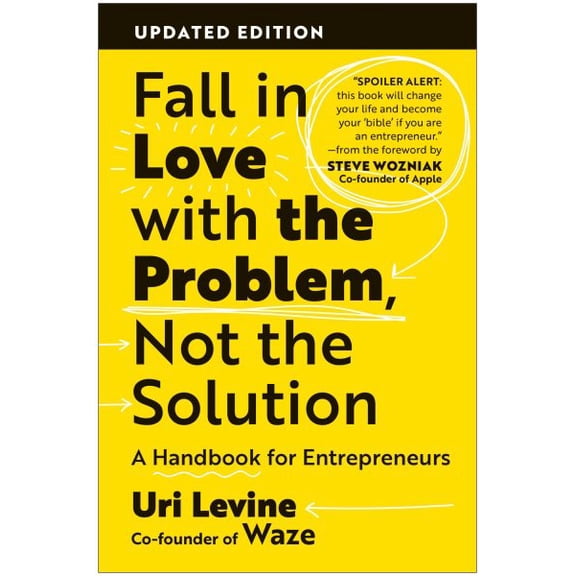 Pre-Owned Fall in Love with the Problem, Not the Solution: A Handbook for Entrepreneurs, Updated Edition