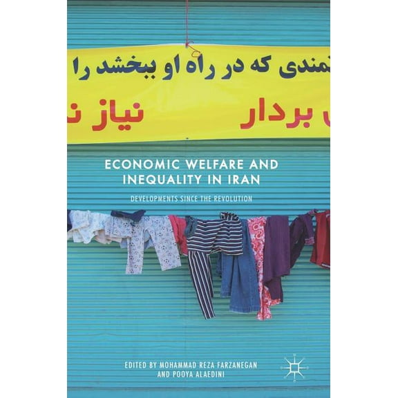 Economic Welfare and Inequality in Iran: Developments Since the Revolution, (Hardcover)