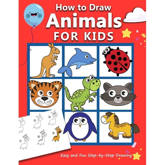 How to Draw Books for Kids How to Draw Animals for Kids: Easy and Fun Step-by-Step Drawing Book (Drawing Book for Beginners), Book 2, (Paperback)