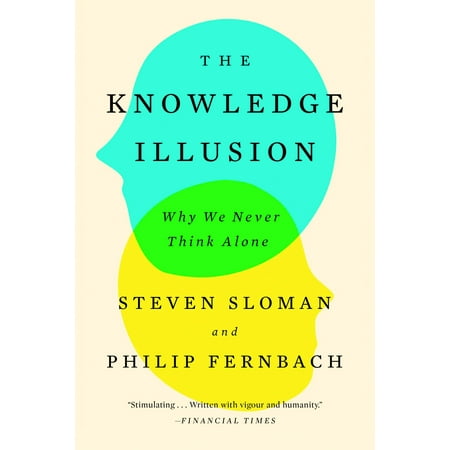 The Knowledge Illusion : Why We Never Think Alone (Paperback)