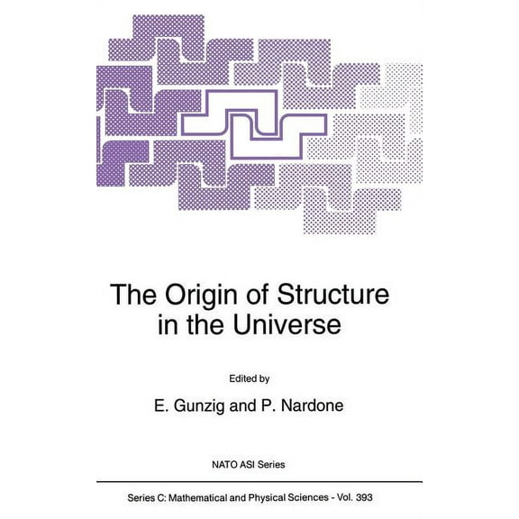 NATO Science Series C: The Origin of Structure in the Universe, Book 393, (Hardcover)