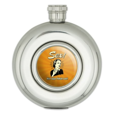 

Sex Nice Guys Finish Last Funny Humor Retro Round Stainless Steel 5oz Hip Drink Flask