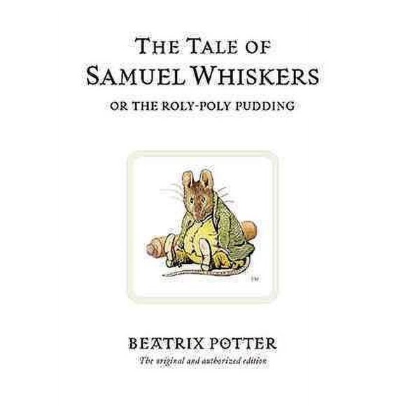 Pre-owned Tale of Samuel Whiskers : Or the Roly-Poly Pudding, Hardcover by Potter, Beatrix, ISBN 0723247854, ISBN-13 9780723247852