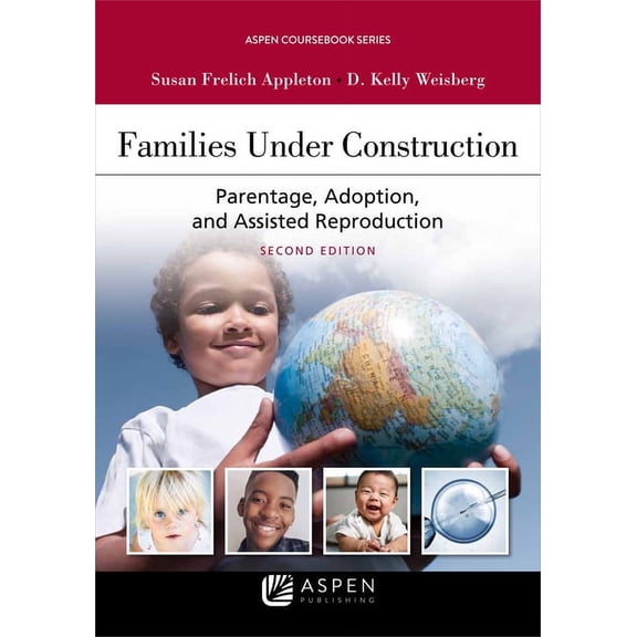 Aspen Coursebook Families Under Construction: Parentage, Adoption, and Assisted Reproduction, (Paperback)