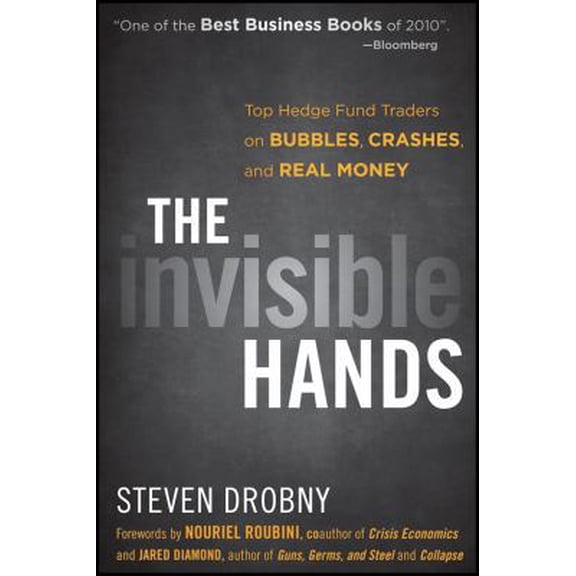 Pre-Owned The Invisible Hands: Top Hedge Fund Traders on Bubbles, Crashes, and Real Money (Paperback) 1118065484 9781118065488