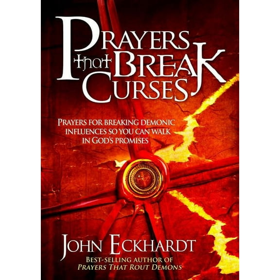 Prayers That Break Curses: Prayers for Breaking Demonic Influences So You Can Walk in God's Promises, (Paperback)