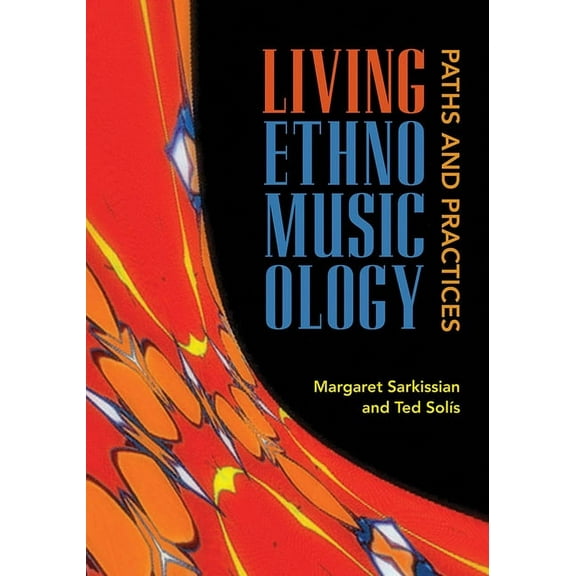 Living Ethnomusicology: Paths and Practices, (Paperback)