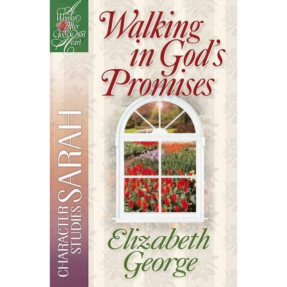 A Woman After God's Own Heart: Walking in God's Promises : Character Studies: Sarah (Paperback)