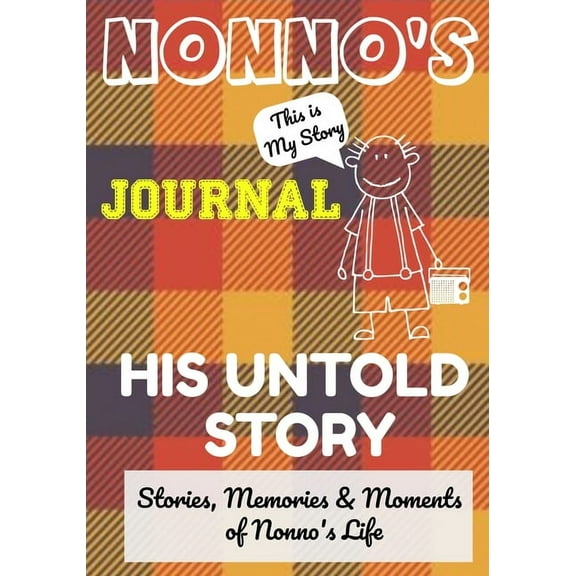 Nonno's Journal - His Untold Story: Stories, Memories and Moments of Nonno's Life: A Guided Memory Journal, (Paperback)