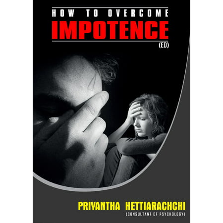 Impotence: How to overcome impotence? - eBook (Best Food For Impotence)