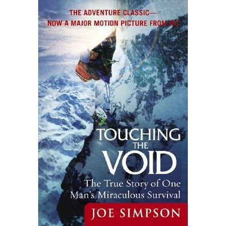 Touching the Void : The True Story of One Man's Miraculous