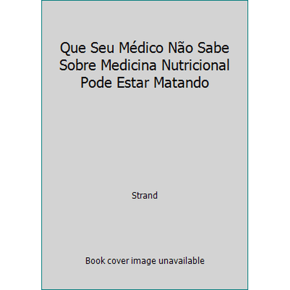 Pre-Owned Que Seu Mdico No Sabe Sobre Medicina Nutricional Pode Estar Matando (Paperback) 8589384454 9788589384452