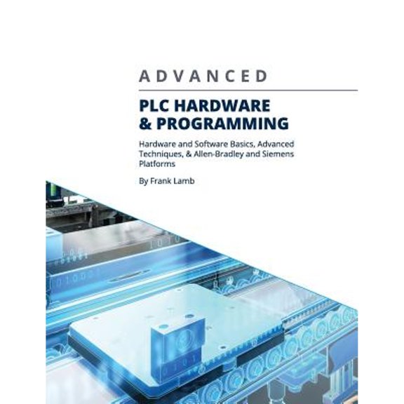 Pre-Owned Advanced PLC Hardware & Programming: Hardware and Software Basics, Advanced Techniques & Allen (Paperback) by Frank Lamb