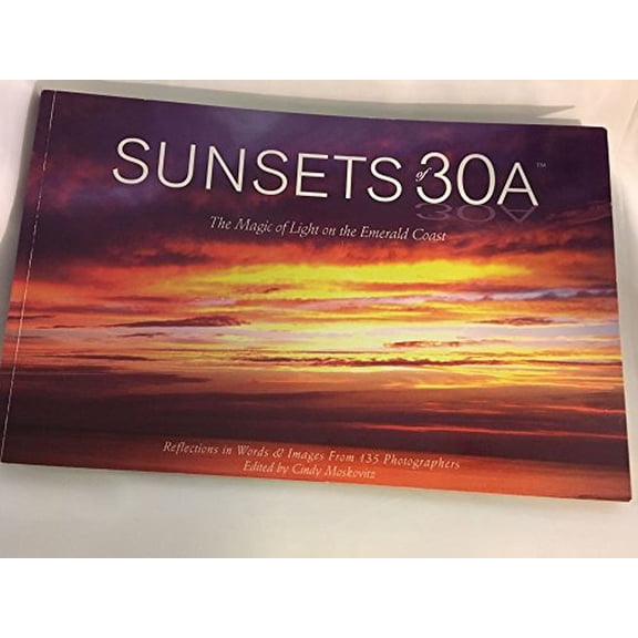 Pre-Owned Sunsets of 30a The Magic of Light on the Emerald Coast, 9780615993270, 0615993273, Paperback,