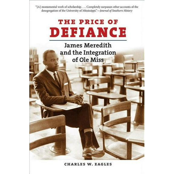 The Price of Defiance: James Meredith and the Integration of OLE Miss, (Paperback)