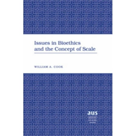 American University Studies Issues in Bioethics and the Concept of Scale Book 202 (Hardcover)