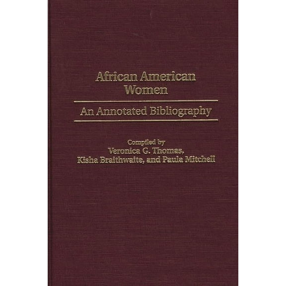 Bibliographies and Indexes in Afro-Ameri African American Women: An Annotated Bibliography, Book 42, (Hardcover)